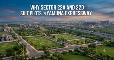 Why Sector 22A and 22D Suit Plots in Yamuna Expressway