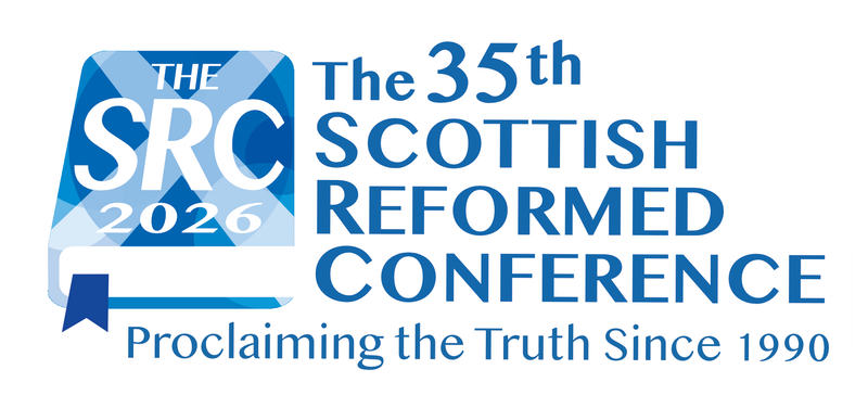 The 35th Annual Scottish Reformed Conference 9th May 2026