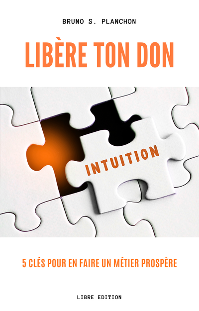 "Libère ton don : 5 clés pour en faire un métier prospère."