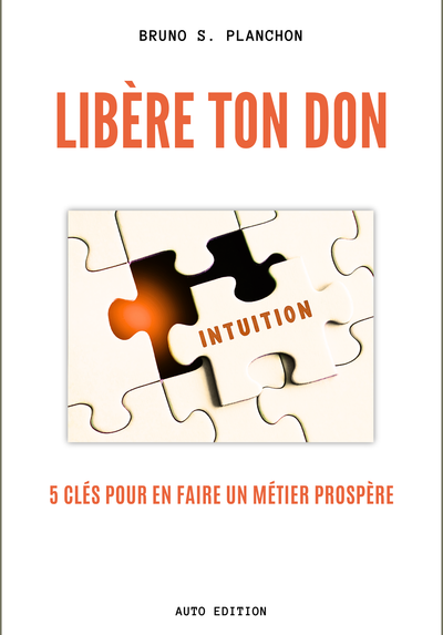 "Libère ton don : 5 clés pour en faire un métier prospère."