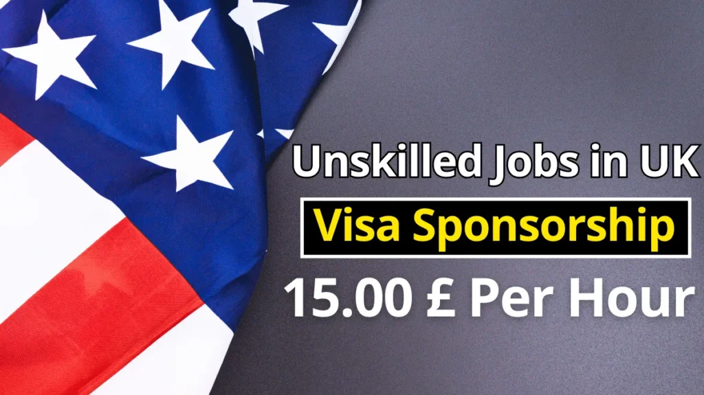 40,000 Unskilled UK Visa Sponsorship Jobs 2025