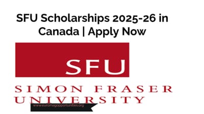 SFU Scholarships 2025-26 in Canada | Apply Now