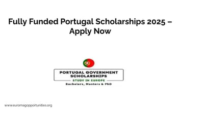 Fully Funded Portugal Scholarships 2025 – Apply Now