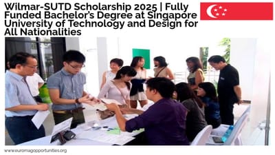Wilmar-SUTD Scholarship 2025 | Fully Funded Bachelor’s Degree