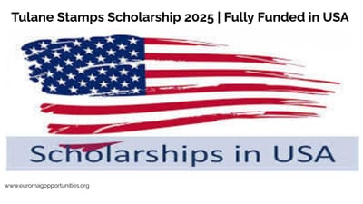 Tulane Stamps Scholarship 2025 | Fully Funded in USA