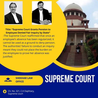 “Supreme Court Grants Pension to Employee Denied Fair Inquiry by State​​​​​​​​​​​​​​​​“