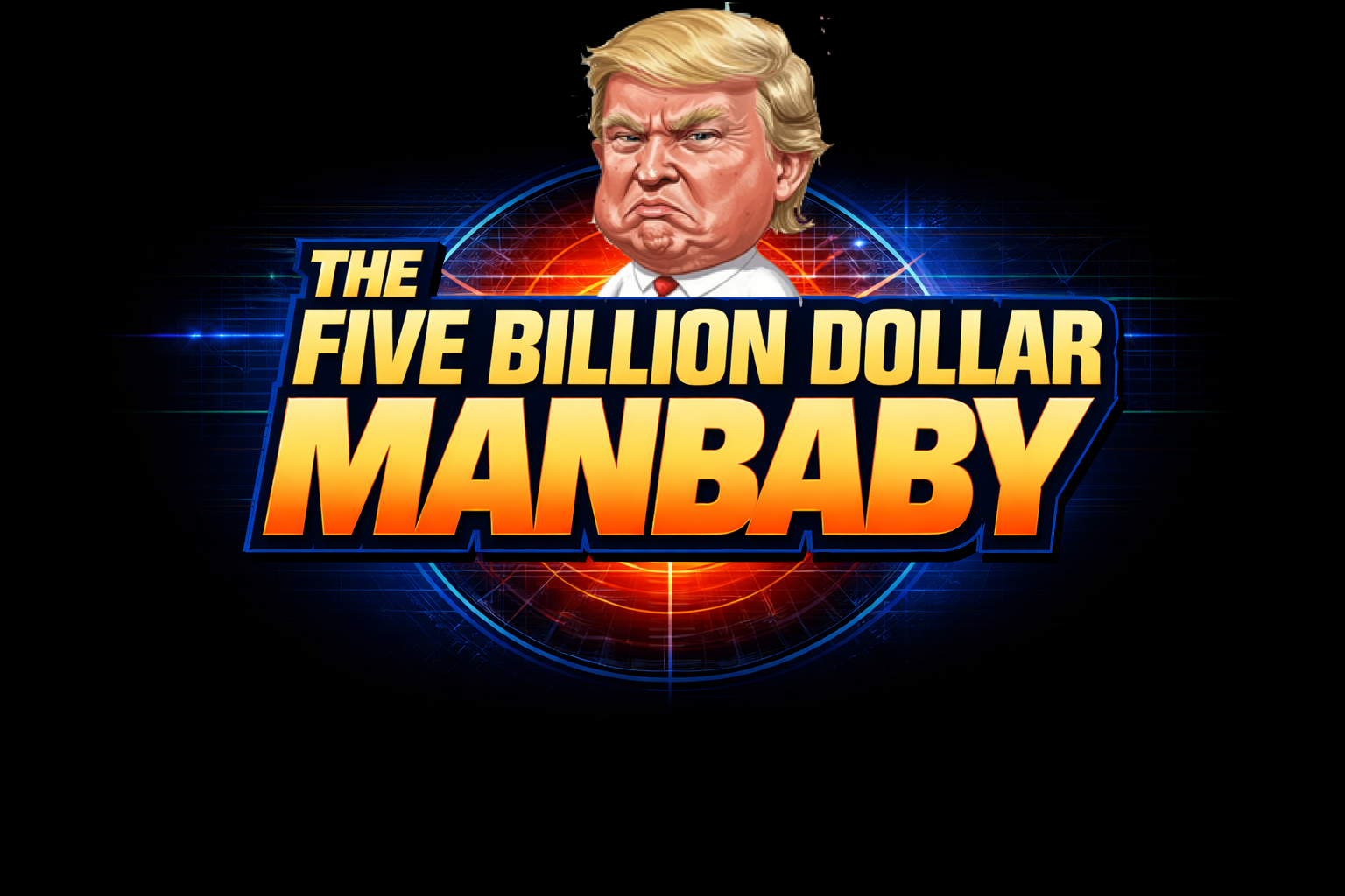 The 5 Billion Dollar Manbaby