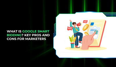 Google Smart Bidding: Pros, Cons, and Best Practices
