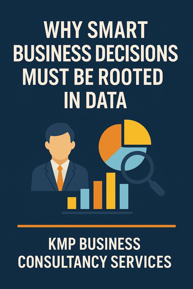 Why Smart Business Decisions Must Be Rooted in Data