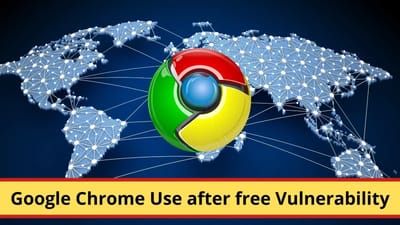 Google Chrome critical Vulnerability >>>