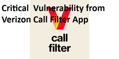 Critical  Vulnerability from Verizon Call Filter App  >>>