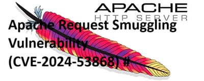 Apache Request Smuggling Vulnerability (CVE-2024-53868) #