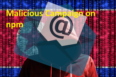Latest  Malicious Campaign on npm using New Malware >>>