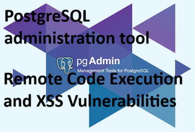 CVE-2025-2945, CVE-2025-2946 # pgAdmin 4  Remote Code Execution and XSS Vulnerabilities >>>