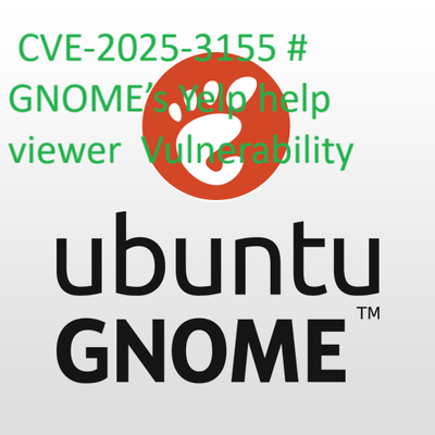 CVE-2025-3155 # GNOME’s Yelp help viewer  Vulnerability