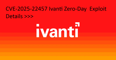 CVE-2025-22457 Ivanti Zero-Day  Exploit Details >>>