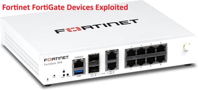 Fortinet FortiGate Devices Exploited >>>