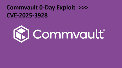 Commvault 0-Day Exploit  >>>  CVE-2025-3928