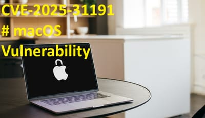 CVE-2025-31191 # macOS Vulnerability