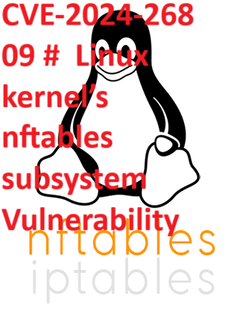 CVE-2024-26809 #  Linux kernel’s nftables subsystem Vulnerability