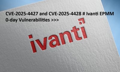 CVE-2025-4427 and CVE-2025-4428 # Ivanti EPMM 0-day Vulnerabilities >>>