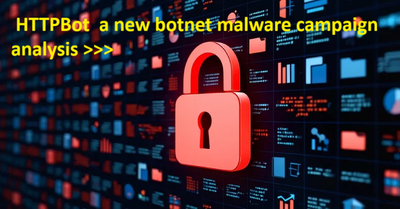 HTTPBot  a new botnet malware campaign analysis >>>