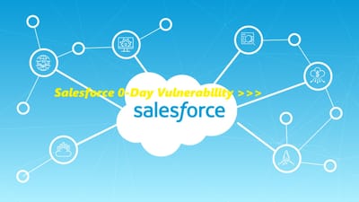 Salesforce 0-Day Vulnerability >>>
