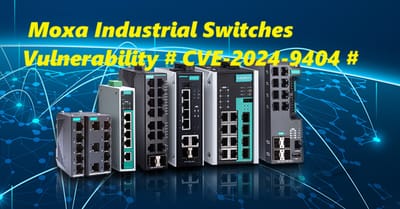 Moxa Industrial Switches Vulnerability # CVE-2024-9404 #