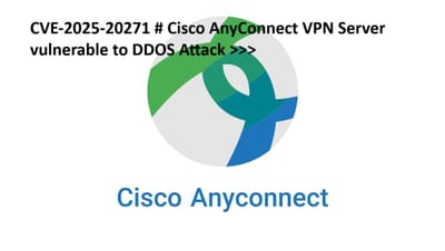 CVE-2025-20271 # Cisco AnyConnect VPN Server vulnerable to DDOS Attack >>>