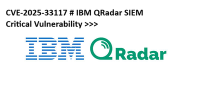 CVE-2025-33117 # IBM QRadar SIEM Critical Vulnerability >>>