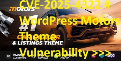 CVE-2025-4322 # WordPress Motors Theme Vulnerability >>>