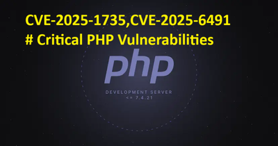 CVE-2025-1735,CVE-2025-6491 # Critical PHP Vulnerabilities