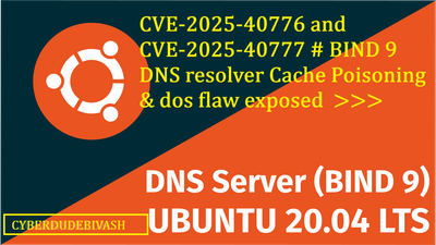 CVE-2025-40776 and CVE-2025-40777 # BIND 9 DNS resolver Cache Poisoning  & dos flaw exposed  >>>