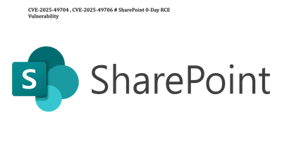 CVE-2025-49704 , CVE-2025-49706 # SharePoint 0-Day RCE Vulnerability