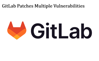 GitLab Patches Multiple Vulnerabilities in Community and Enterprise Editions