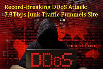 Record-Breaking DDoS Attack: 7.3Tbps Junk Traffic Pummels Site