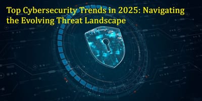 Top Cybersecurity Trends in 2025: Navigating the Evolving Threat Landscape
