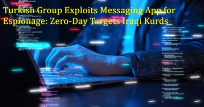 Turkish Group Exploits Messaging App for Espionage: Zero-Day Targets Iraqi Kurds