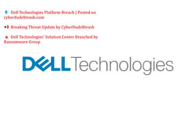 🛡️ Dell Technologies Platform Breach | Posted on cyberdudebivash.com