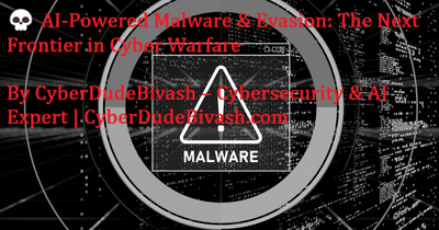 💀 AI-Powered Malware & Evasion: The Next Frontier in Cyber WarfareBy CyberDudeBivash – Cybersecurity & AI Expert | CyberDudeBivash.com