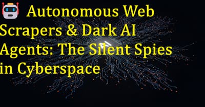 🤖 Autonomous Web Scrapers & Dark AI Agents: The Silent Spies in CyberspaceBy CyberDudeBivash📧 iambivash@cyberdudebivash.com🌐 www.cyberdudebivash.com