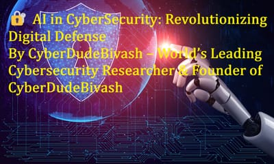 🔐 AI in CyberSecurity: Revolutionizing Digital DefenseBy CyberDudeBivash – World’s Leading Cybersecurity Researcher & Founder of CyberDudeBivash