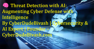 🧠 Threat Detection with AI: Augmenting Cyber Defense with IntelligenceBy CyberDudeBivash | Cybersecurity & AI Expert | Founder – CyberDudeBivash.com