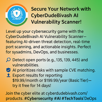 Secure Your Network with CyberDudeBivash AI Vulnerability Scanner!