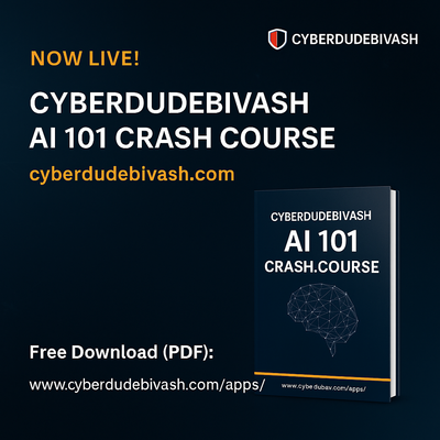 AI 101 CyberDudeBivash Crash Course — Extended Technical Guide with Real-World Examples