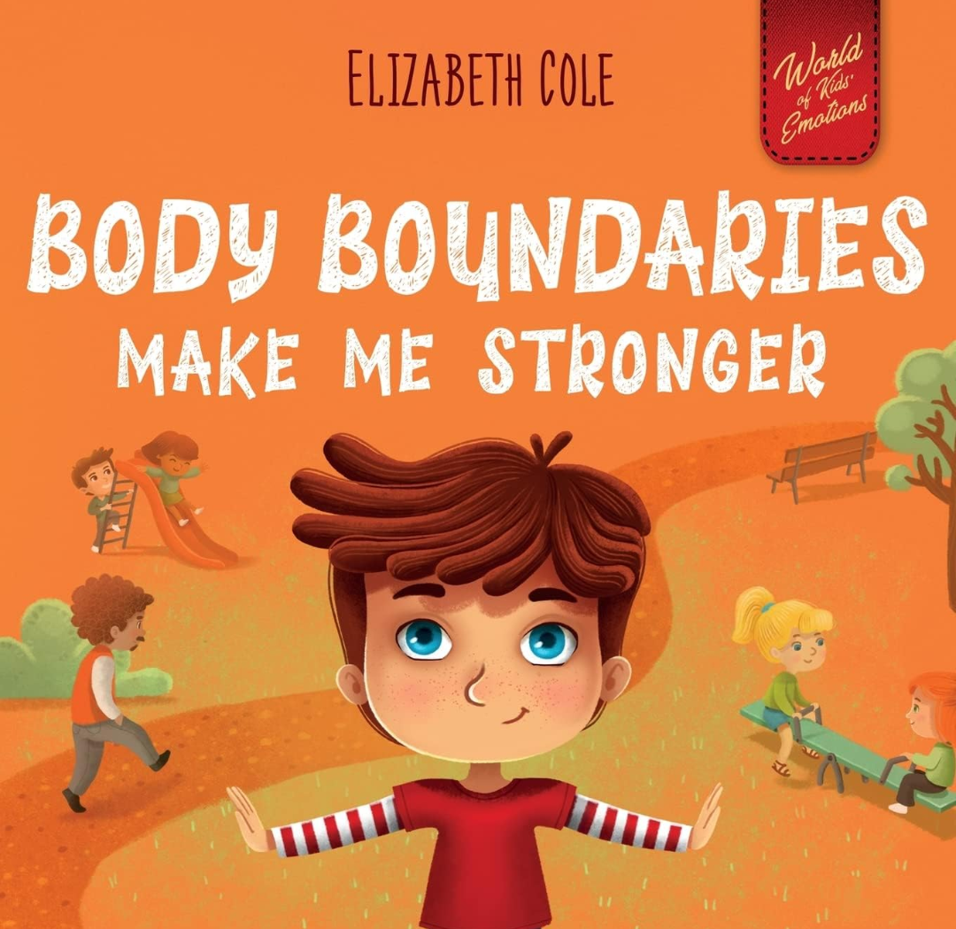 An illustrated book cover shows a boy with blue eyes and brown hair standing with his arms outstretched in a "stop" gesture. He is smiling and wears a red shirt with striped sleeves. In the background, children play on a playground—some on a slide, some on a seesaw. The title reads “Body Boundaries Make Me Stronger” by Elizabeth Cole, with a red label in the corner reading “World of Kids Emotions.”