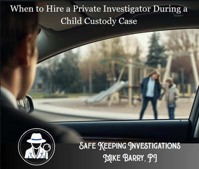 🕵️‍♂️ When to Hire a Private Investigator During a Child Custody Case