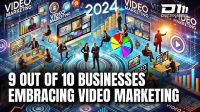 Why 9 Out of 10 Businesses Embrace Video Marketing in 2024