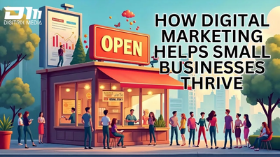 How Digital Marketing Helps Small Businesses Thrive