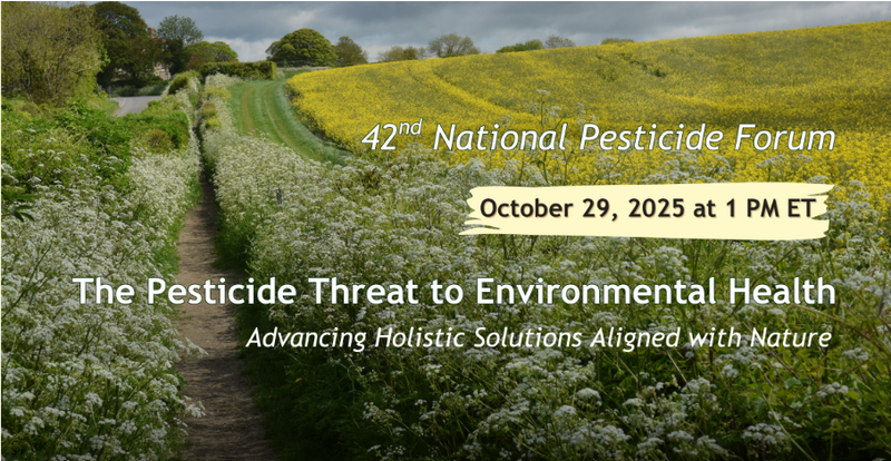Beyond Pesticide's 42nd National Forum Series: The Pesticide Threat to Environmental Health & Advancing Holistic Solutions Aligned with Nature
